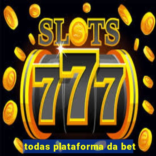 todas plataforma da bet